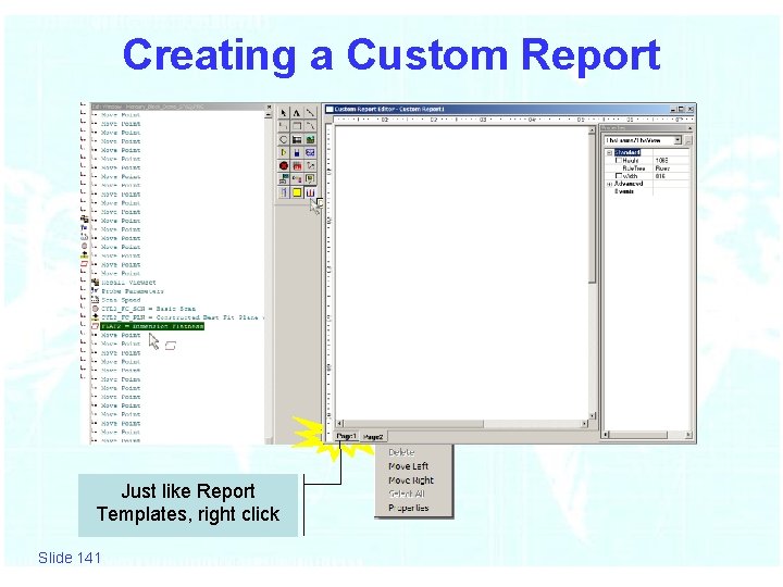 Creating a Custom Report Just like Report Templates, right click Slide 141 