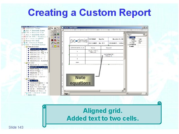 Creating a Custom Report Note equations Aligned grid. Added text to two cells. Slide