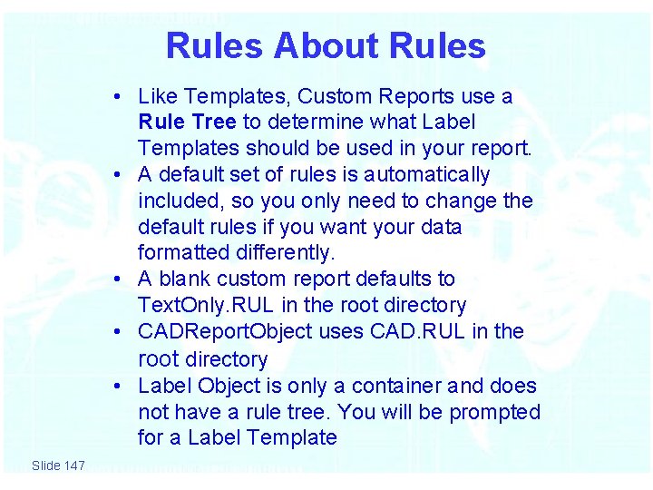 Rules About Rules • Like Templates, Custom Reports use a Rule Tree to determine