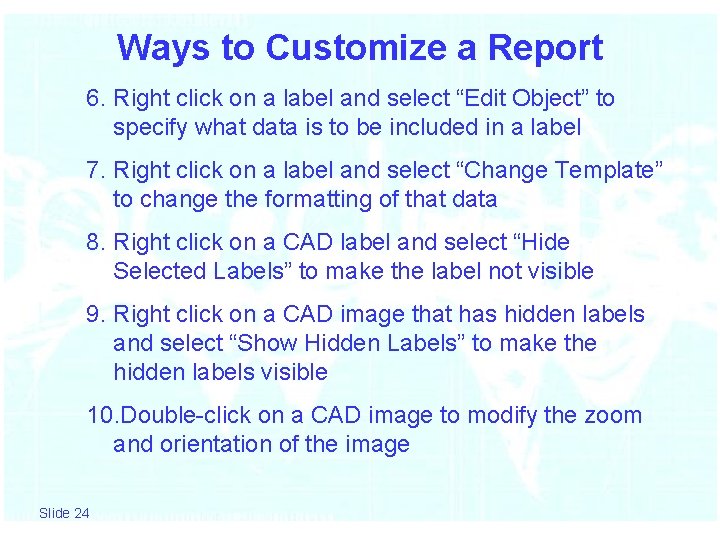 Ways to Customize a Report 6. Right click on a label and select “Edit