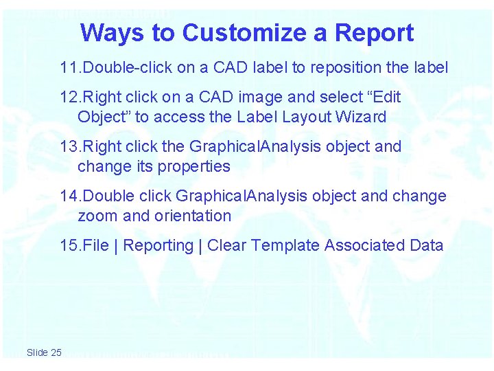 Ways to Customize a Report 11. Double-click on a CAD label to reposition the