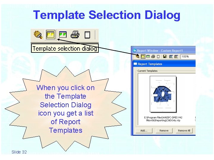 Template Selection Dialog When you click on the Template Selection Dialog icon you get