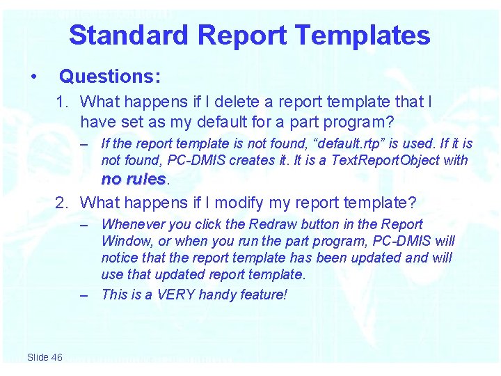 Standard Report Templates • Questions: 1. What happens if I delete a report template