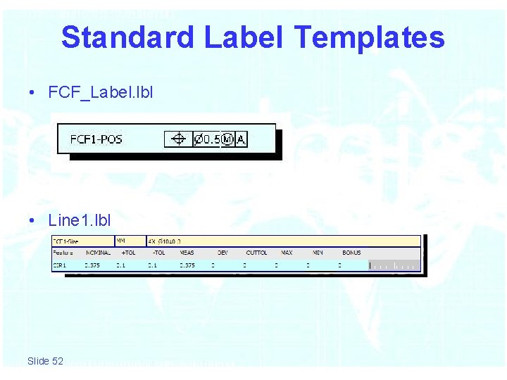 Standard Label Templates • FCF_Label. lbl • Line 1. lbl Slide 52 