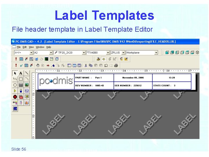 Label Templates File header template in Label Template Editor Slide 56 