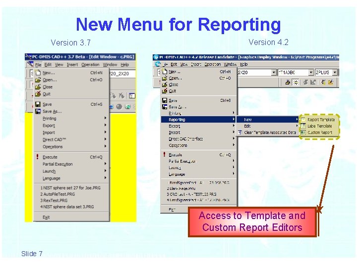 New Menu for Reporting Version 3. 7 Version 4. 2 Access to Template and