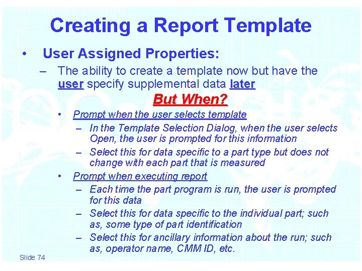 Creating a Report Template • User Assigned Properties: – The ability to create a