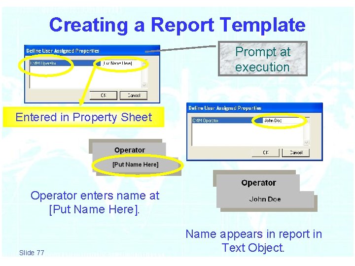 Creating a Report Template Prompt at execution Entered in Property Sheet Operator enters name