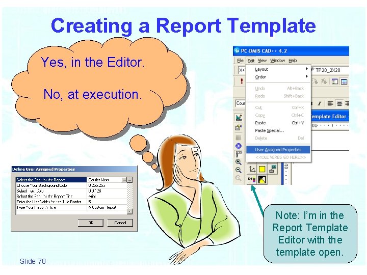 Creating a Report Template Can I modify the Yes, in the Editor. order of