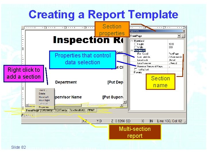 Creating a Report Template Section properties Properties that control data selection Right click to