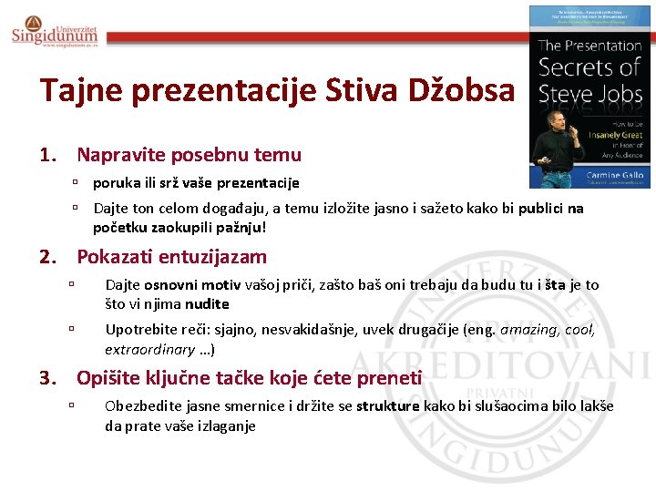 Poslovna informatika Prof. dr Angelina Njeguš Tajne prezentacije Stiva Džobsa 1. Napravite posebnu temu