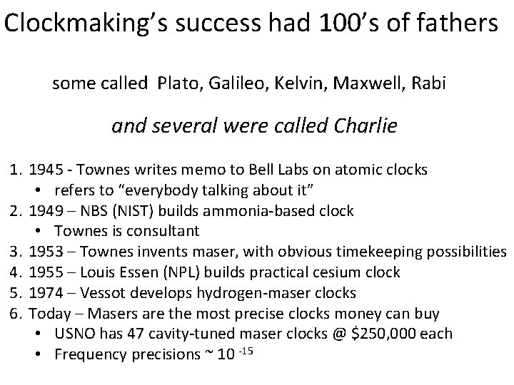 Clockmaking’s success had 100’s of fathers some called Plato, Galileo, Kelvin, Maxwell, Rabi and