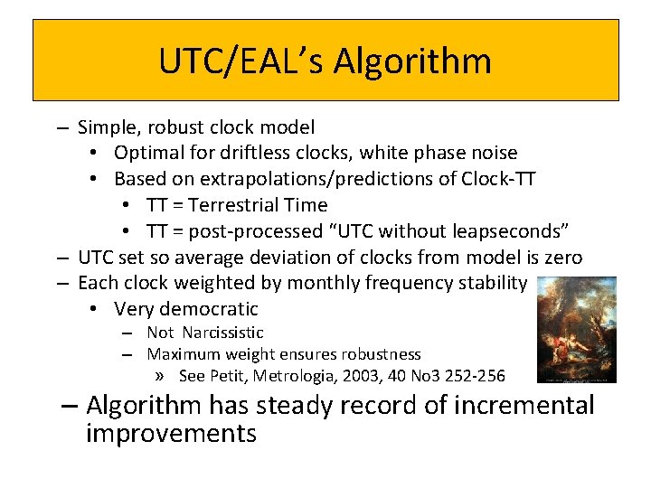 UTC/EAL’s Algorithm – Simple, robust clock model • Optimal for driftless clocks, white phase