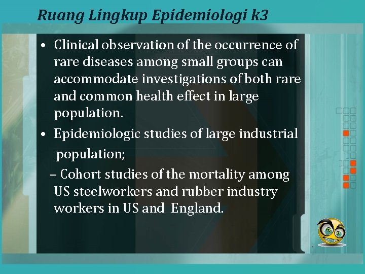 Ruang Lingkup Epidemiologi k 3 • Clinical observation of the occurrence of rare diseases