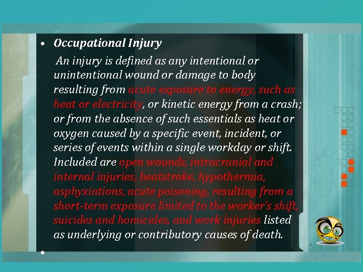  • Occupational Injury An injury is defined as any intentional or unintentional wound