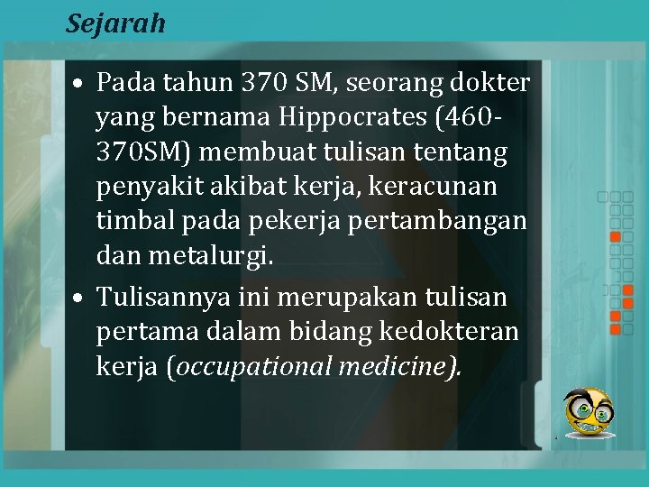 Sejarah • Pada tahun 370 SM, seorang dokter yang bernama Hippocrates (460370 SM) membuat