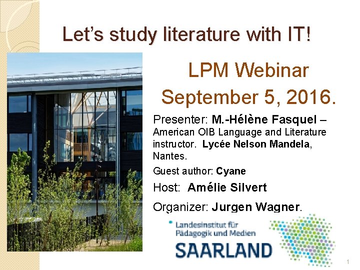 Let’s study literature with IT! LPM Webinar September 5, 2016. Presenter: M. -Hélène Fasquel