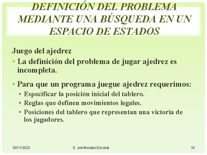 DEFINICIÓN DEL PROBLEMA MEDIANTE UNA BÚSQUEDA EN UN ESPACIO DE ESTADOS Juego del ajedrez