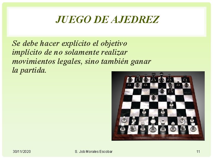 JUEGO DE AJEDREZ Se debe hacer explícito el objetivo implícito de no solamente realizar