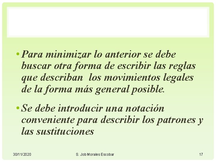  • Para minimizar lo anterior se debe buscar otra forma de escribir las