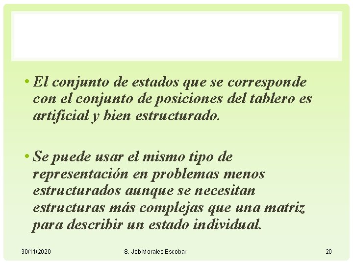  • El conjunto de estados que se corresponde con el conjunto de posiciones