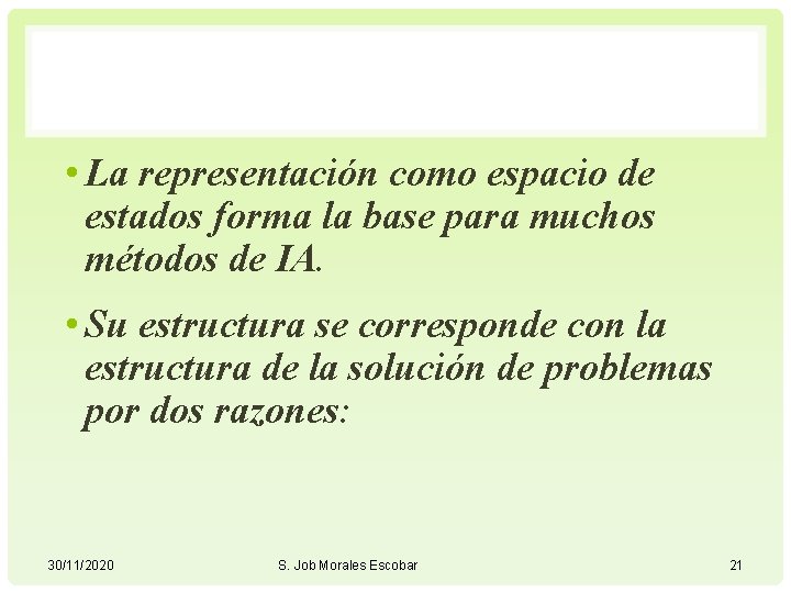  • La representación como espacio de estados forma la base para muchos métodos