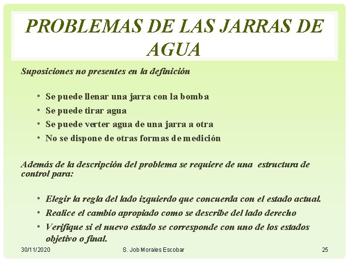 PROBLEMAS DE LAS JARRAS DE AGUA Suposiciones no presentes en la definición • •