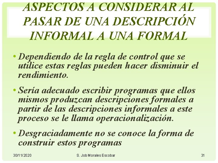 ASPECTOS A CONSIDERAR AL PASAR DE UNA DESCRIPCIÓN INFORMAL A UNA FORMAL • Dependiendo