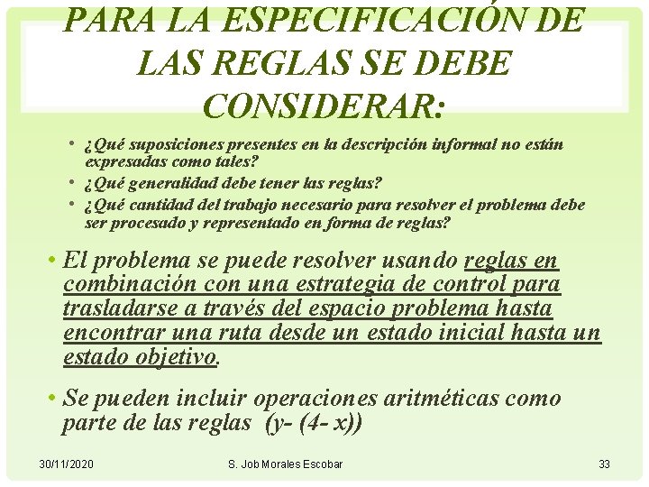 PARA LA ESPECIFICACIÓN DE LAS REGLAS SE DEBE CONSIDERAR: • ¿Qué suposiciones presentes en