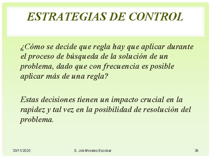 ESTRATEGIAS DE CONTROL ¿Cómo se decide que regla hay que aplicar durante el proceso