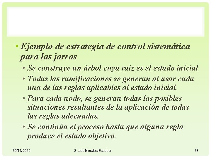  • Ejemplo de estrategia de control sistemática para las jarras • Se construye