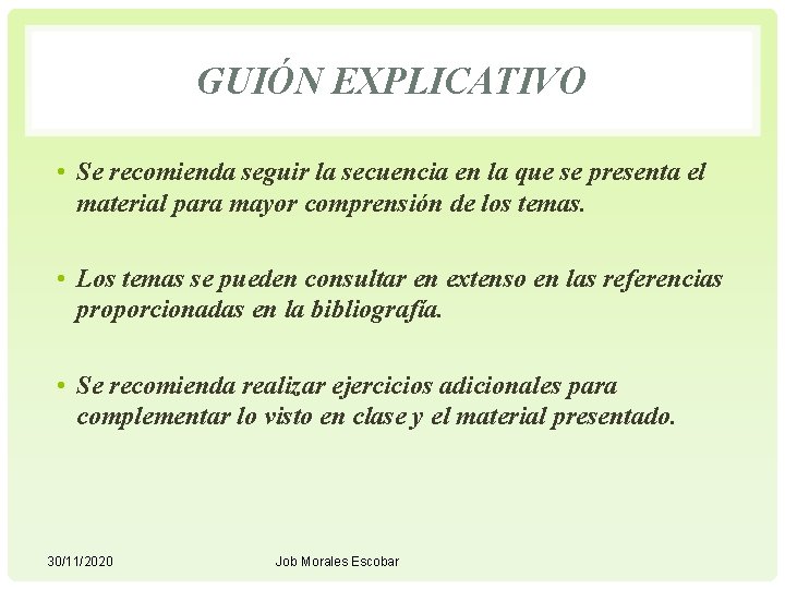 GUIÓN EXPLICATIVO • Se recomienda seguir la secuencia en la que se presenta el