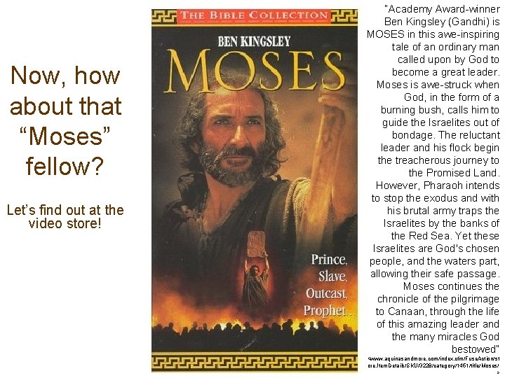 Now, how about that “Moses” fellow? Let’s find out at the video store! “Academy