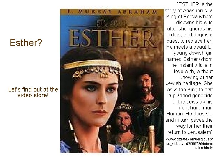 Esther? Let’s find out at the video store! “ESTHER is the story of Ahasuerus,