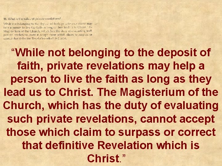 “While not belonging to the deposit of faith, private revelations may help a person