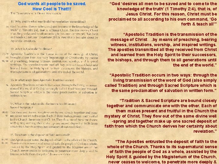 God wants all people to be saved. How Cool is That!!! “God ‘desires all