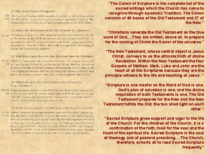 “The Canon of Scripture is the complete list of the sacred writings which the