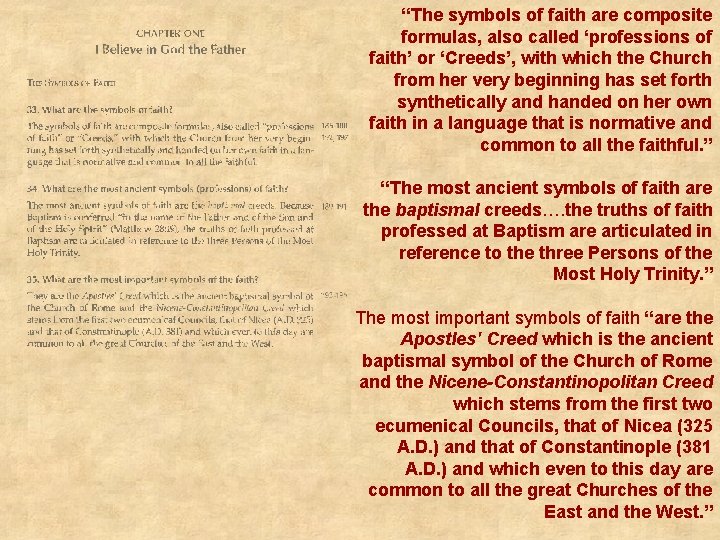 “The symbols of faith are composite formulas, also called ‘professions of faith’ or ‘Creeds’,