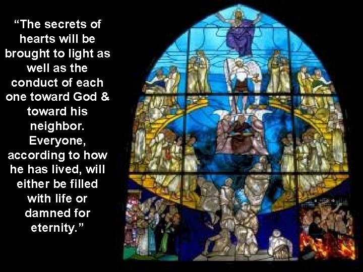 “The secrets of hearts will be brought to light as well as the conduct