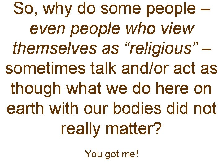 So, why do some people – even people who view themselves as “religious” –
