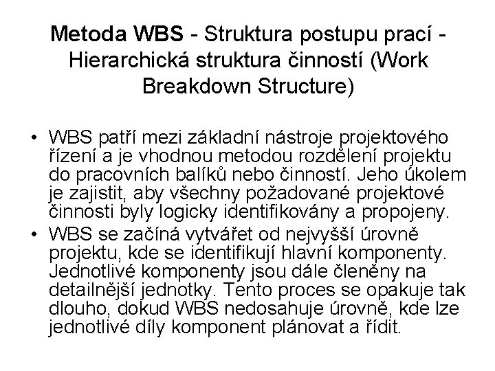 Metoda WBS - Struktura postupu prací - Hierarchická struktura činností (Work Breakdown Structure) •