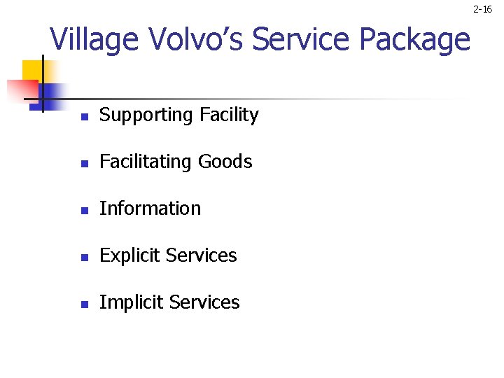 2 -16 Village Volvo’s Service Package n Supporting Facility n Facilitating Goods n Information