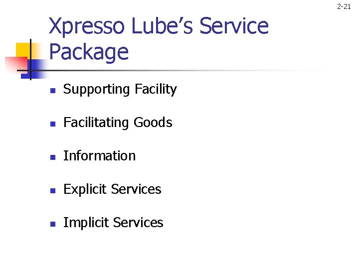 2 -21 Xpresso Lube’s Service Package n Supporting Facility n Facilitating Goods n Information