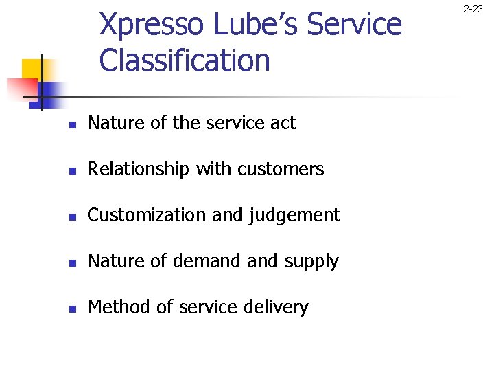 Xpresso Lube’s Service Classification n Nature of the service act n Relationship with customers