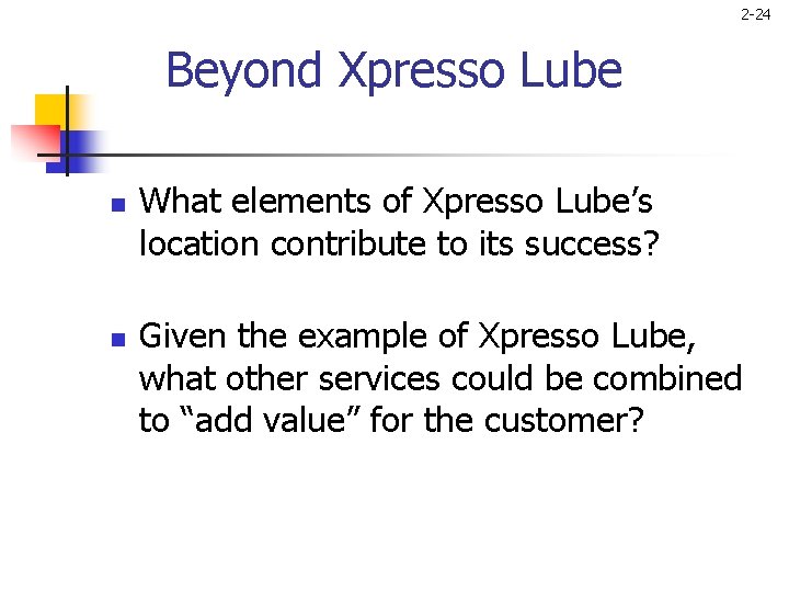 2 -24 Beyond Xpresso Lube n n What elements of Xpresso Lube’s location contribute