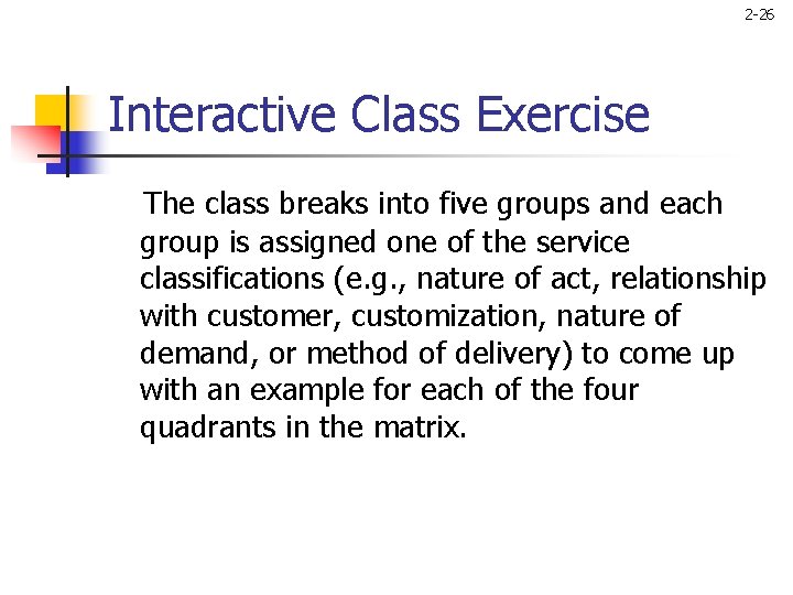 2 -26 Interactive Class Exercise The class breaks into five groups and each group