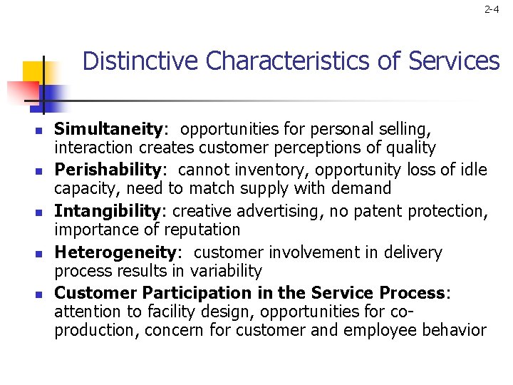 2 -4 Distinctive Characteristics of Services n n n Simultaneity: opportunities for personal selling,