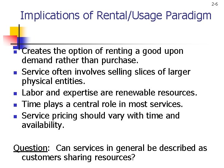 2 -6 Implications of Rental/Usage Paradigm n n n Creates the option of renting