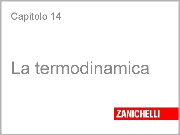 Capitolo 14 La termodinamica 