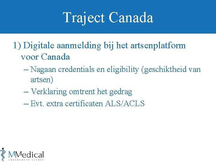 Traject Canada 1) Digitale aanmelding bij het artsenplatform voor Canada – Nagaan credentials en